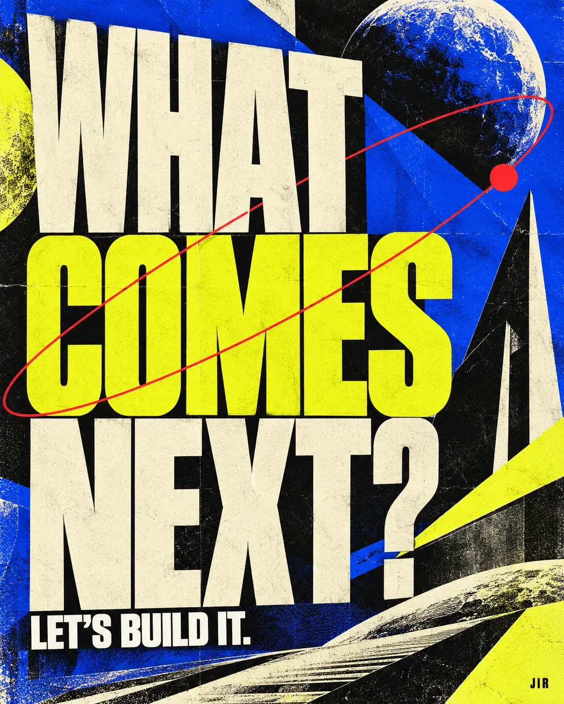コバルトブルー、黄色、黒の印刷模様と赤い軌道に、大きなWHAT COMES NEXT?とLET’S BUILD IT.を配したポスター。